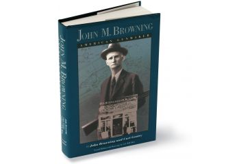 Image of John M Browning American Gunmaker Biography Book 12980